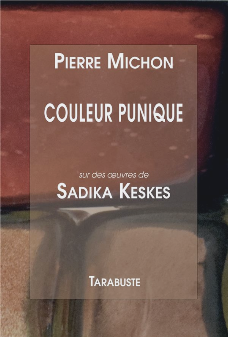Capture-décran-2026-01-02-à-10.57.01-AM Couleur punique - Pierre Michon sur des oeuvres de Sadika KeskesDans les jardins de Salammbô